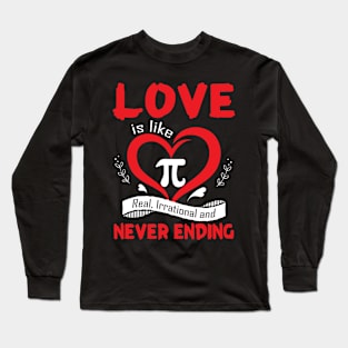 Pi Day Love Is Like Pi Valentines Math Teacher Mathematics Long Sleeve T-Shirt